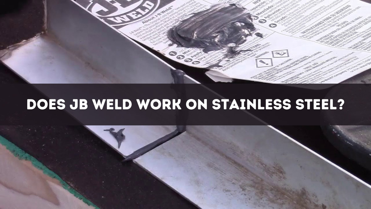 Does JB Weld Work on Stainless Steel