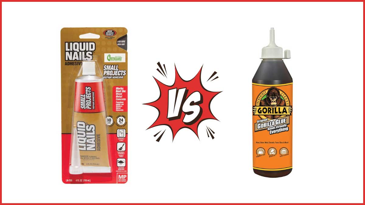 Liquid Nails vs Gorilla Glue