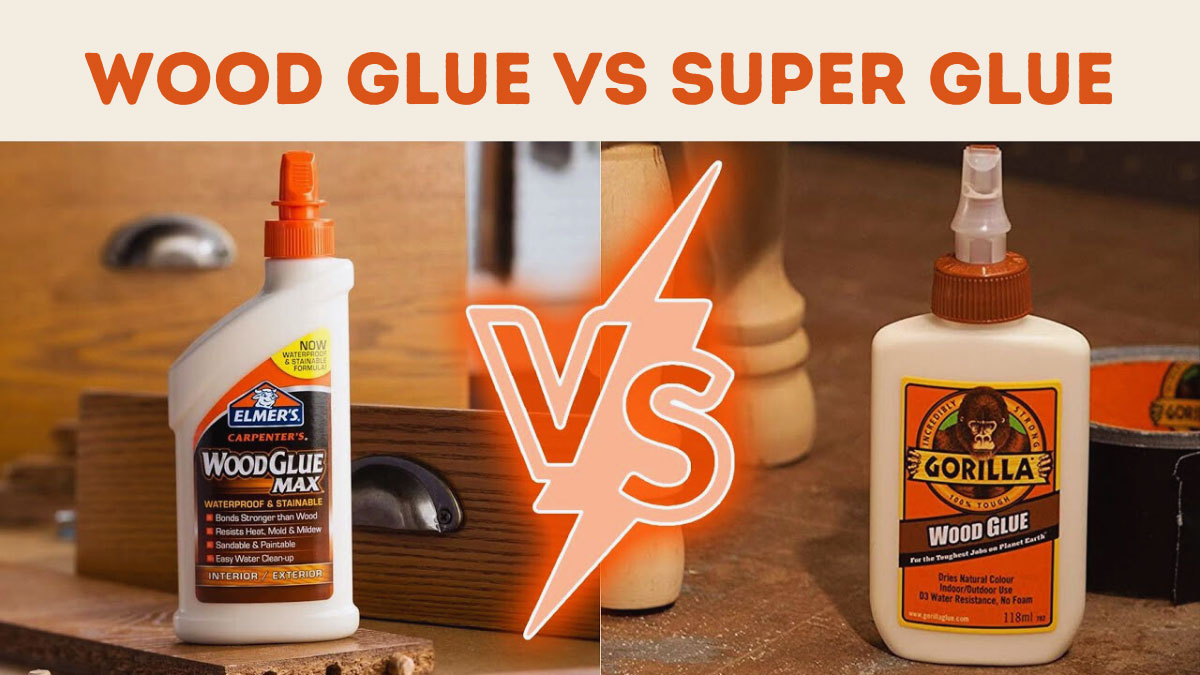 Wood Glue vs Super Glue