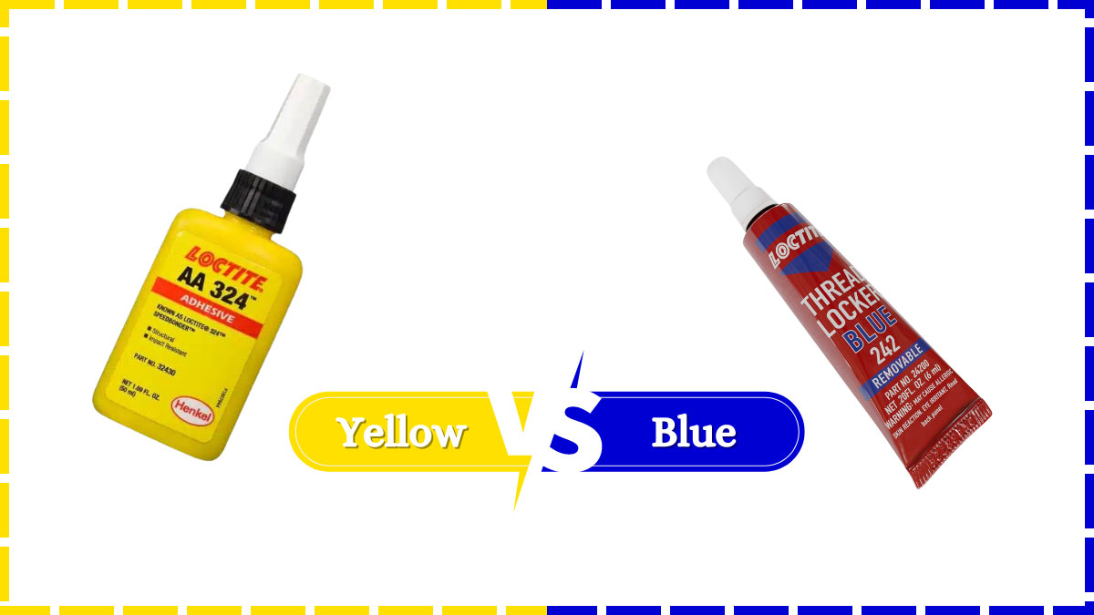 Yellow Loctite vs Blue